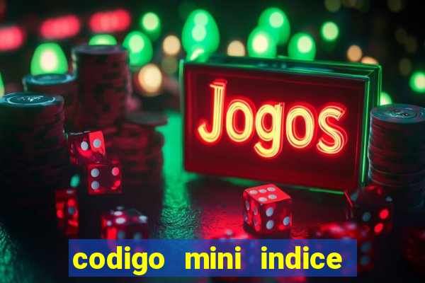 codigo mini indice setembro 2024